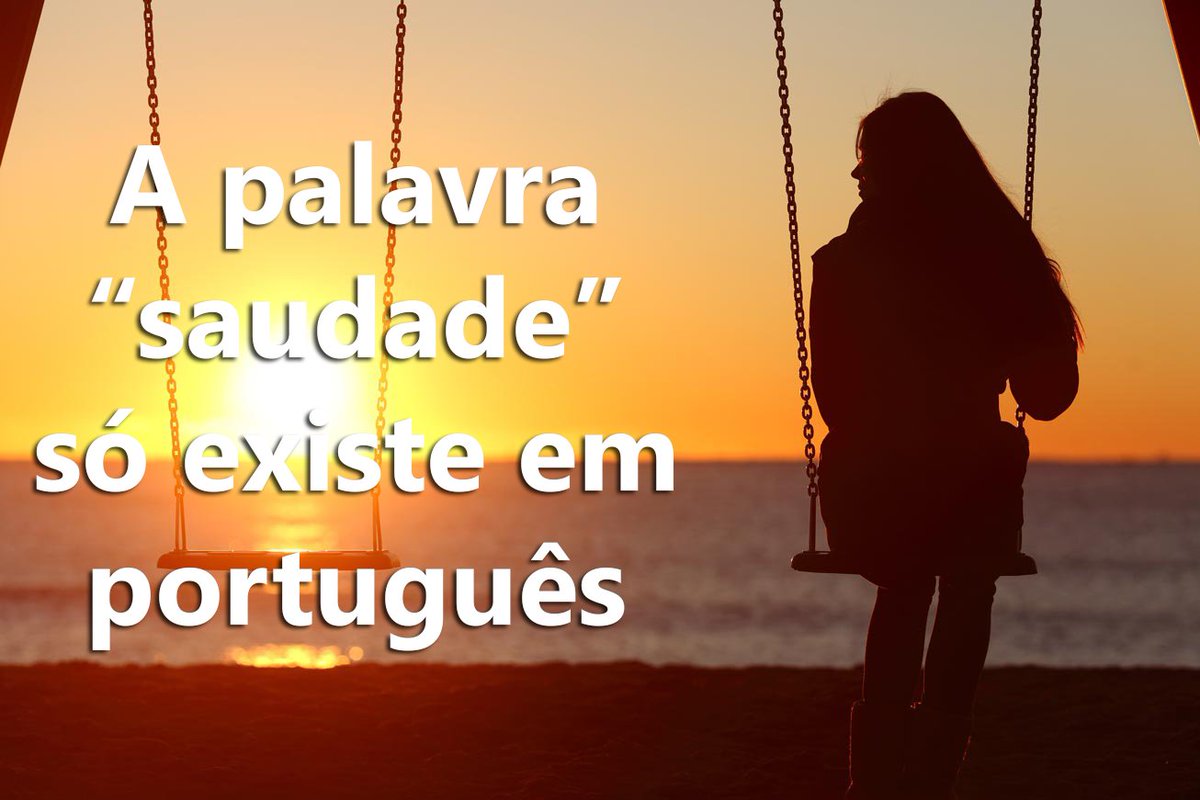 Por que dizem que a palavra 'saudade' só existe em português